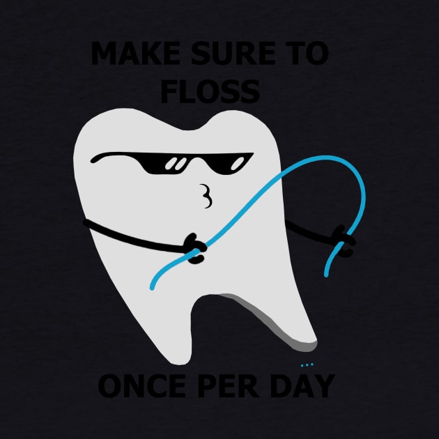 Floss Every Day by MuskegonDesigns